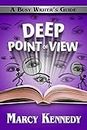 Deep Point of View (Busy Writer's Guides Book 9)