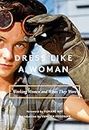 Dress Like a Woman: Working Women and What They Wore (English Edition)