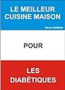 CUISINE MAISON POUR LES DIABETIQUES (French Edition)