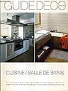GUIDE DECO 2005 - CUISINE / SALLE DE BAINS - Aménagement et meubles pour la cuisine petit et gros éléctroménagers nouveaux accessoires et décors de charme pour la salle de bains etc.