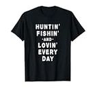 Homme T-shirt Hunting Fishing and loving every day T-Shirt