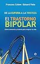 De la euforia a la tristeza: El trastorno bipolar: cómo conocerlo y tratarlo para mejorar la vida (Bolsillo)