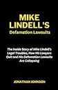 Mike Lindell's Defamation Lawsuits: The Inside Story of Mike Lindell's Legal Troubles, How His Lawyers Quit and His Defamation Lawsuits Are Collapsing ... Political Figures and Arising Matters)