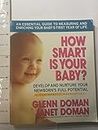 How Smart Is Your Baby?: Develop and Nurture Your Newborn’s Full Potential