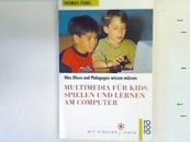 Multimedia für Kids : spielen und lernen am Computer ; was Eltern und Pädagogen 