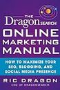 The DragonSearch Online Marketing Manual: How to Maximize Your SEO, Blogging, and Social Media Presence