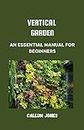 Vertical Garden: An Essential Manual for Beginners