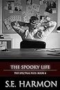 The Spooky Life (The Spectral Files Book 4)