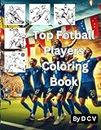Top Fotball Players Coloring Book Big Pages: Immerse Yourself in Soccer Brilliance: Giant Pages, Top Players Coloring Book for the Ultimate Coloring Adventure!