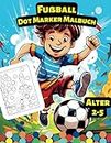 Dot Marker Malbuch mit Fußball-Motiven für Kinder (Alter 2-5 Jahre): Eine große Auswahl an einfachen Malvorlagen für Kleinkinder, Kinder im Vorschulalter und Kindergarten
