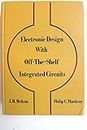 Electronics Design with Off the Shelf Integrated Circuits