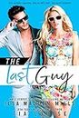 The Last Guy: A sexy, enemies to lovers romantic comedy