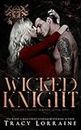 Wicked Knight: A Dark High School Bully Romance (Knight's Ridge Empire: Wicked Trilogy)