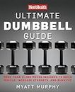 Men's Health Ultimate Dumbbell Guide: More Than 21,000 Moves Designed to Build Muscle, Increase Strength, and Burn Fat.