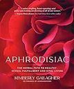 Aphrodisiac: The Herbal Path to Healthy Sexual Fulfillment and Vital Living (English Edition)