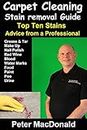 Carpet Cleaning Stain Removal Guide: Top Ten Stains, Advice From a Professional (English Edition)