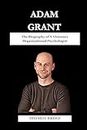 Adam Grant Book: The Biography of A Visionary Organizational Psychologist
