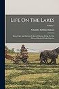 Life On The Lakes: Being Tales And Sketches Collected During A Trip To The Pictured Rocks Of Lake Superior; Volume 2