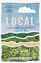 Local: A Search for Nearby Nature and Wildness (English Edition)