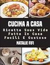 Cucina a Casa: Ricette Sous Vide Fatte in Casa, Facili E Gustose (Italian Edition)