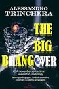 The BIG BhANGover: A new sober space-time season for cosmology