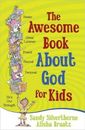 Sandy Silverthorne A. A. Braatz The Awesome Book About God for Kids (Poche)