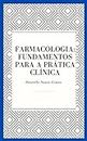 Farmacologia: Fundamentos para a Prática Clínica (Portuguese Edition)
