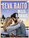 Mistä rakkaus alkaa (Finnish Edition)