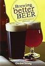 Brewing Better Beer: Master Lesson for Advanced Homeowners: Master Lessons for Advanced Homebrewers