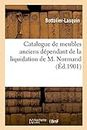 Catalogue de meubles anciens dépendant de la liquidation de M. Normand: Bureaux, Bibliothques, Commodes, Secrtaires, Armoires