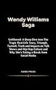 Wendy Williams Saga: Unfiltered: A Deep Dive into The Tragic Real-Life Story, Triumph, Turmoil, Truth and Impacts on Talk Shows and Hip-Hop Culture and ... Biographies of Extraordinary Souls)