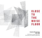 Various Artists Close to the Noise Floor: Formative UK Electronica 1975-198 (CD)