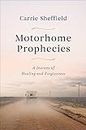 Motorhome Prophecies: A Journey of Healing and Forgiveness
