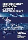 Neurociencias y Psicología: Aplicadas a deportes de equipo (Spanish Edition)
