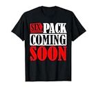 Six Pack Coming Soon __--- T-Shirt