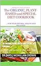 THE ORGANIC, PLANT-BASED AND SPECIAL DIET COOKBOOK: ...NUTRITION FOR YOUR OPTIMAL HEALTH AND WELLNESS