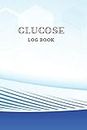 Glucose Log Book: Daily Record Book for tracking blood, glucose, Sugar Level every day Total 53 Weeks / Before & After Breakfast, Lunch, Dinner, and Bedtime / Medical science Theme