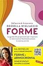 Forme: La guida alle proporzioni per imparare a valorizzare e finalmente amare la nostra unicità (Italian Edition)