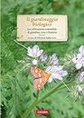 Il giardinaggio biologico: La coltivazione sostenibile di giardino, orto e frutteto (Italian Edition)