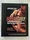 Superbodies: Peak Performance Secrets from the World's Best Athletes: How the Science Behind World-Class Athletes Can Tran