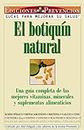 El Boutiquin Natural: Una Guia Completa De Las Mejores Vitaminas, Minerales Y Suplementos Alimenticios