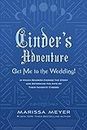 Cinder’s Adventure: Get Me to the Wedding! (e-book original): (In Which Readers Choose the Story and Determine the Fate of Their Favorite Cyborg) (The Lunar Chronicles)