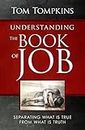 Understanding The Book Of Job (STUDENT DISCOUNT VERSION): Separating What Is True From What Is Truth