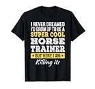Horse Trainer TShirt Funny Gift T-Shirt