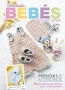 Crochet Bebés puro amor: Prendas & accesorios. Tejidos fáciles y pácticos para recién nacidos (Spanish Edition)