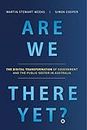 Are We There Yet?: The Digital Transformation of Government and the Public Service in Australia