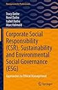 Corporate Social Responsibility (CSR), Sustainability and Environmental Social Governance (ESG): Approaches to Ethical Management (Management for Professionals)