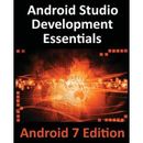 Android Studio Development Essentials - Android 7 Edition: Learn To Develop Android 7 Apps With Android Studio 2.2