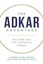 The ADKAR Advantage: Your New Lens For Successful Change