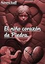 El niño Corazón de Piedra. (Spanish Edition)